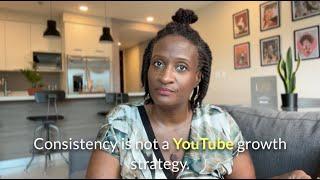 Consistency is NOT a YouTube Growth Strategy!