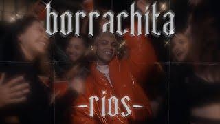 Ríos - Borrachita [Official Video]