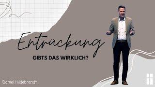 Entrückung - gibts das wirklich? // Daniel Hildebrandt