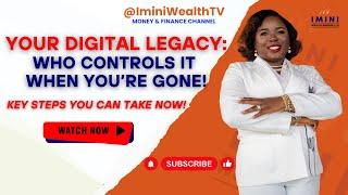 How To Manage Your Digital Legacy When You’re Gone! | IminiWealthTV  #wealth #online #estate