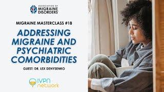 Addressing Migraine and Psychiatric Comorbidities - Migraine Master Class: Webinar 18