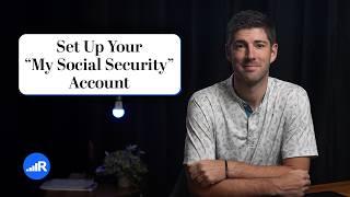 How Do I Set Up a “My Social Security” Account? | 2025