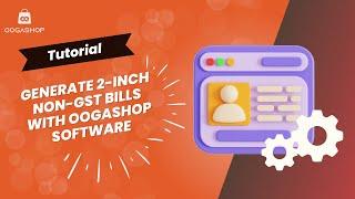 "Generate 2-Inch Non-GST Bills Easily | OOGASHOP Billing Software Demo"