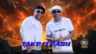 MasterJ  Ft  PapaSmith - TAKE IT EASY (Official Video)