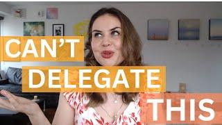 The Number One Reason to Never DELEGATE This Again