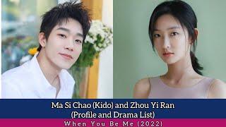 Ma Si Chao (Kido) and Zhou Yi Ran (When You Be Me) | Profile and Drama List |