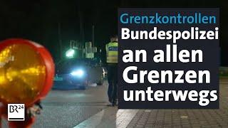 Die neuen Grenzkontrollen und ihre Auswirkungen | BR24