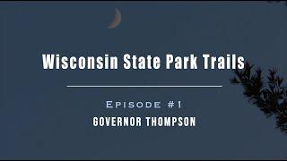 Wisconsin State Park Trails, Ep.#1-Governor Thompson