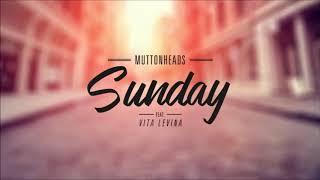 Muttonheads - Sunday (feat. Vita Levina) (Lou Ruinart RMX)