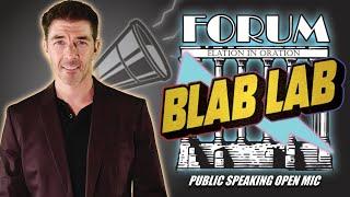 THE FORUM - Welcome to the BLAB LAB - Public Speaking Open Mic