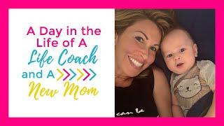 A Day in the Life of a Life Coach and a New Mom