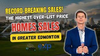 Record-Breaking Sales! Highest Over-List Price Homes in Greater Edmonton