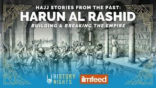 Hajj Stories from the Past: Harun Al Rashid