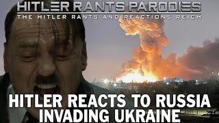 Hitler reacts to Russia invading Ukraine