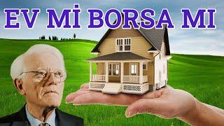 Ev mi Borsa mı ?? Şuanda ev alınır mı