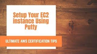 Setup your EC2 instance using Putty ( for windows )