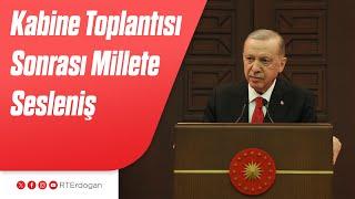 Kabine Toplantısı Sonrası Millete Sesleniş