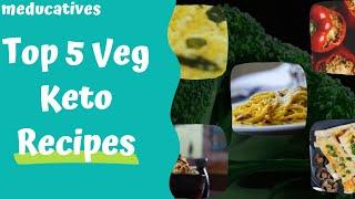 Top 5 Keto Veg Recipes