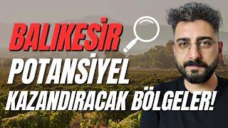 BALIKESİR | POTANSİYEL KAZANDIRACAK BÖLGELER! TKGM Analiz Raporları ile Tarla Yatırımı