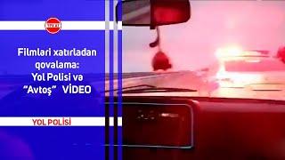 Filmləri xatırladan qovalama Yol Polisi və “Avtoş”   VİDEO