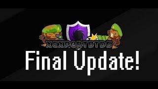 Final Update! | xExpertBTD5