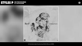 Styles P - On The Double (Audio) (feat. Dyce Payne)