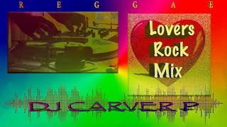 Lovers Rock Reggae Mix - DJ Carver P