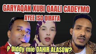 GARYAQAN XUBI CADEYMO AYE ISO DIRTAY DAHIR ALASOW DADKA U WAX KA HAYO 