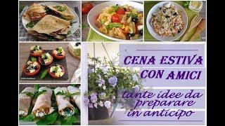 CENA ESTIVA CON AMICI- tante idee da preparare in anticipo