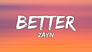 ZAYN - Better (Lyrics)