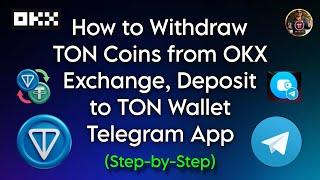 How to Withdraw TON Coins from OKX Exchange, Deposit to TON Wallet Telegram App