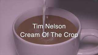 Tim Nelson - Cream Of The Crop