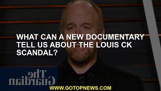 What can a new documentary tell us about the Louis CK scandal?