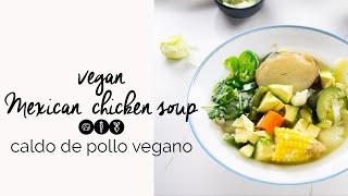 vegan Mexican chicken soup / Caldo de pollo vegano