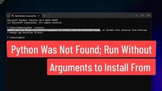 Python Was Not Found; Run Without Arguments to Install From The Microsoft Store FIXED