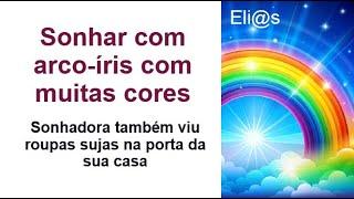 SONHAR COM ARCO-ÍRIS COM MUITAS CORES - ROUPAS SUJAS NA PORTA significado