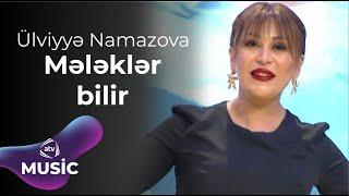 Ülviyyə Namazova - Mələklər bilir