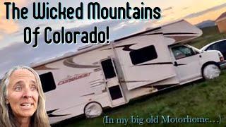 Driving my Motorhome up BIG Colorado Mountains!! (RVing Now! NOT Sailing Brick House #103)