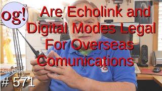 Are Echolink and Digital Modes Legal for Overseas Communications? (#571)