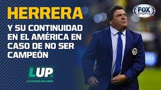 ¿Miguel 'Piojo' Herrera se iría del América si no es campeón?