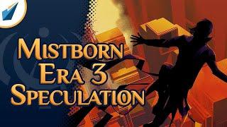 Mistborn Era 3 Speculation | Shardcast