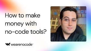 How to MAKE MONEY with No-Code Tools