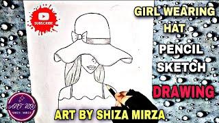 Girl wearing hat - step by step || Pencil sketch ||  Art by shiza mirza