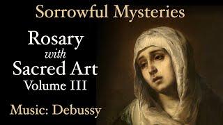 Sorrowful Mysteries - Rosary with Sacred Art, Vol. III - Music: Debussy