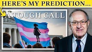 The Transgender Case: A Tough Call, but Here’s My Prediction