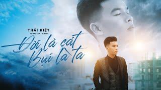 THÁI KIỆT | ĐỜI LÀ CÁT , BỤI LÀ TA ! | OFFICIAL MUSIC VIDEO | NBORO MUSIC