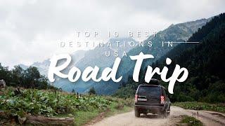 Top 10 Best Road Trip Destinations in the USA