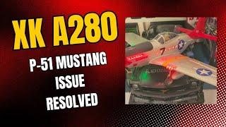 XK A280 P-51 MUSTANG ISSUE RESOLVED