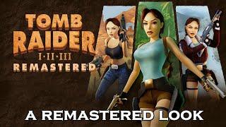 A Look At The Tomb Raider Trilogy Remastered