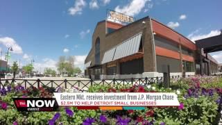 Eastern Market receives investment from J.P. Morgan Chase